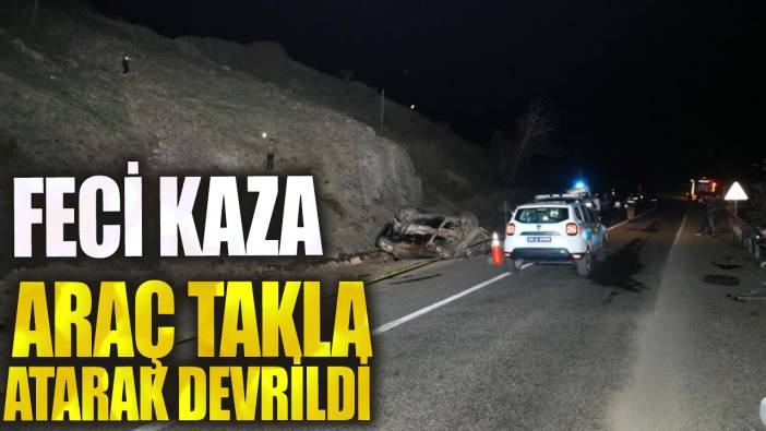 Erzurum’da feci kaza: Araç takla attı