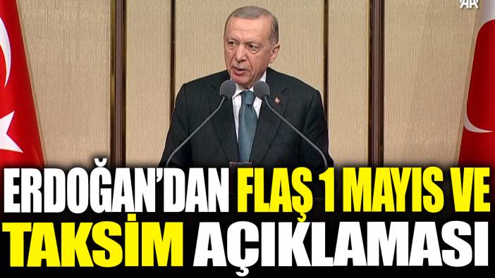 Son dakika... Erdoğan'dan flaş 1 Mayıs ve Taksim açıklaması