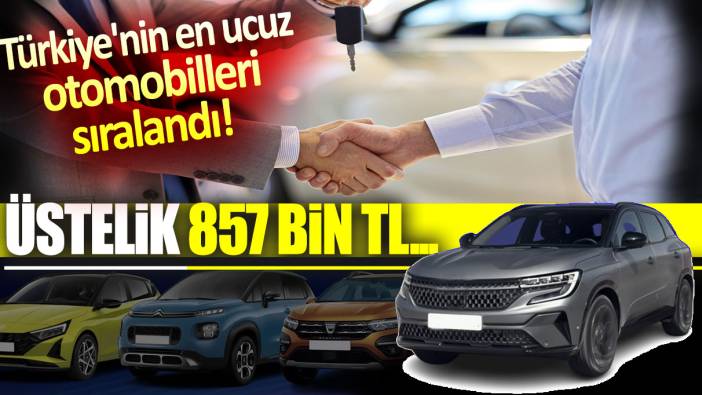 Türkiye'nin en ucuz otomobilleri belli oldu: Üstelik  857 bin TL...