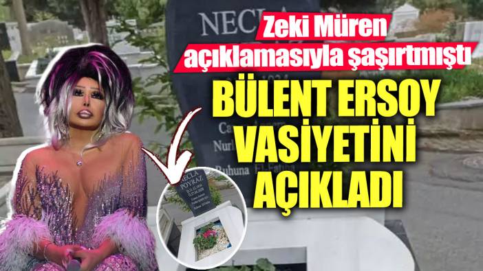 Bülent Ersoy vasiyetini açıkladı! Zeki Müren açıklamasıyla şaşırtmıştı