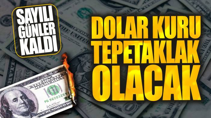 Dolar kuru tepetaklak olacak: Sayılı günler kaldı