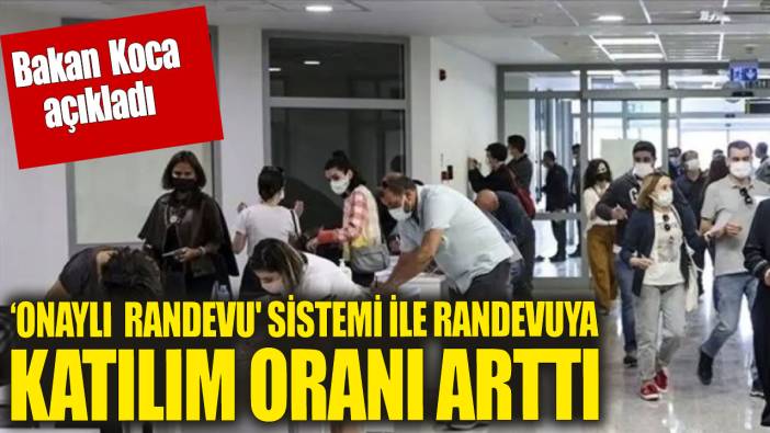 'Onaylı randevu' sistemi ile randevuya katılım oranı arttı