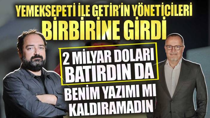 Yemeksepeti ile Getir’in yöneticileri birbirine girdi