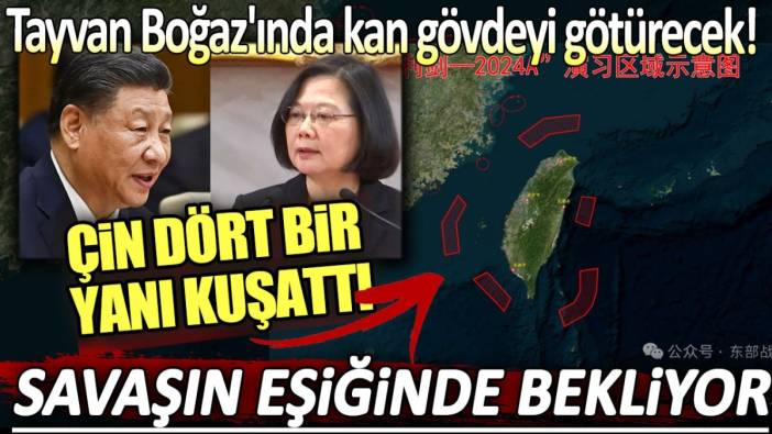 Çin Tayvan'ın etrafını kuşattı: Savaşın eşiğinde bekliyor!