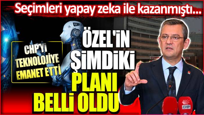 CHP lideri Özgür Özel'in şimdiki planı belli oldu: Yapay zeka ile seçimleri kazanmıştı...