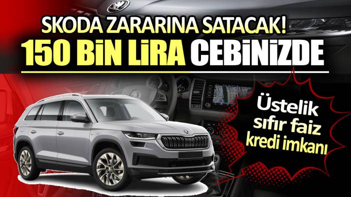 Skoda'da bu sefer zararına satıyor: 150 bin lira cebinizde kalacak!