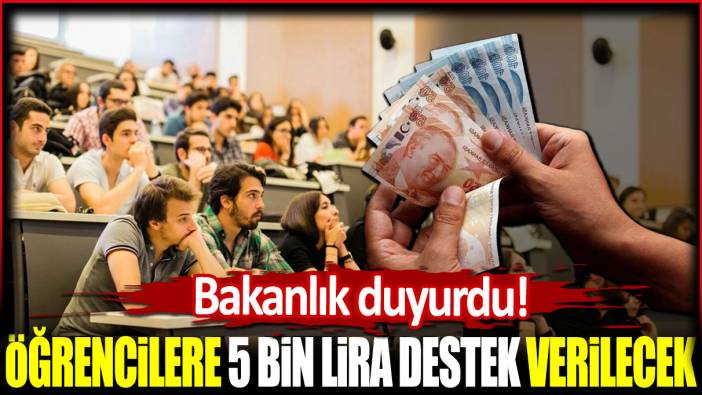 Öğrencilere bayram ödemesi 5 bin lira verilecek: Bakanlık duyurdu!