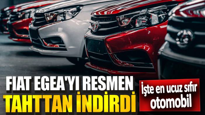 FIAT Egea'yı resmen tahttan indirdi! İşte en ucuz sıfır otomobil