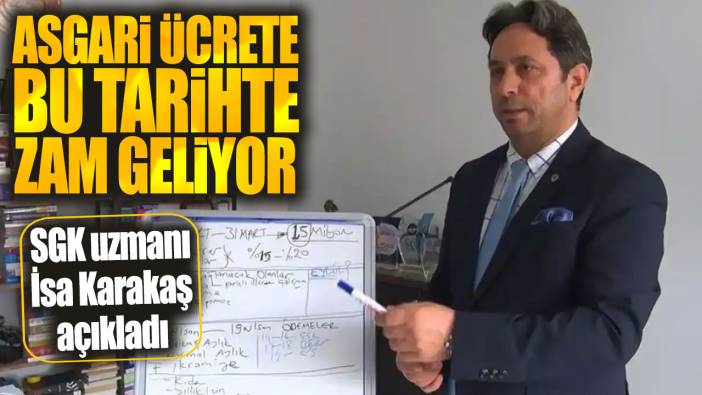 SGK uzmanı İsa Karakaş açıkladı! Asgari ücrete bu tarihte zam geliyor