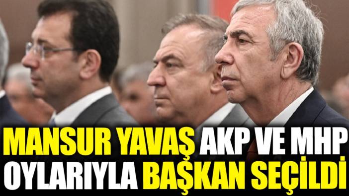 Mansur Yavaş AKP ve MHP oylarıyla bakan seçildi