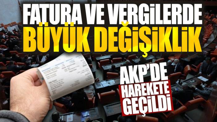 AKP’de harekete geçildi: Fatura ve vergilerde büyük değişiklik