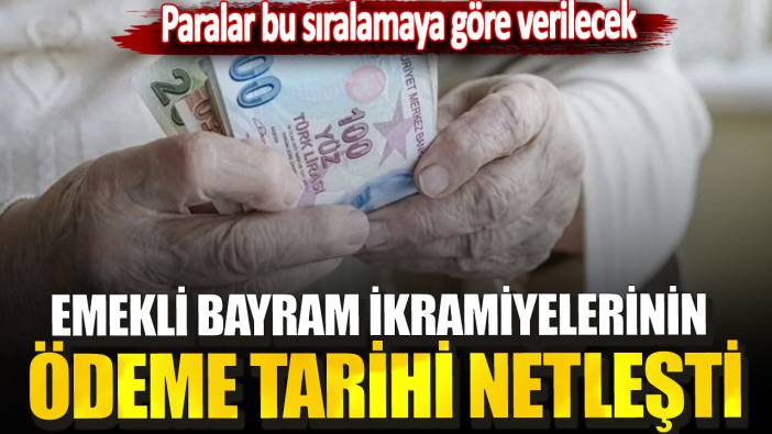 Emekli bayram ikramiyelerinin ödeme tarihi netleşti: Paralar bu sıralamaya göre verilecek