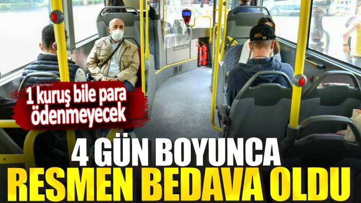 4 gün boyunca resmen bedava oldu! 1 kuruş bile para ödenmeyecek