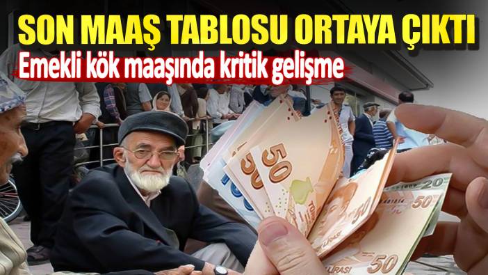 Emekli kök maaşında kritik gelişme! Son maaş tablosu ortaya çıktı