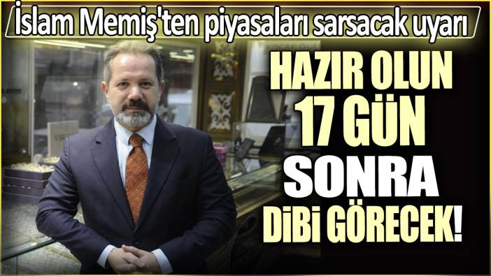 İslam Memiş'ten piyasaları sarsacak uyarı: Hazır olun 17 gün sonra dibi görecek