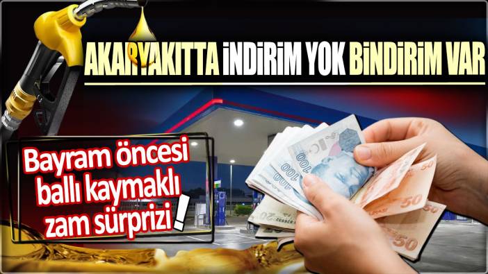 Bayram öncesi akaryakıta okkalı zam: Yola çıkacakların dikkatine!