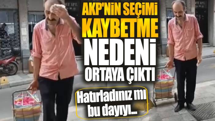 AKP'nin seçimi kaybetme nedeni ortaya çıktı. Hatırladınız mı bu dayıyı...