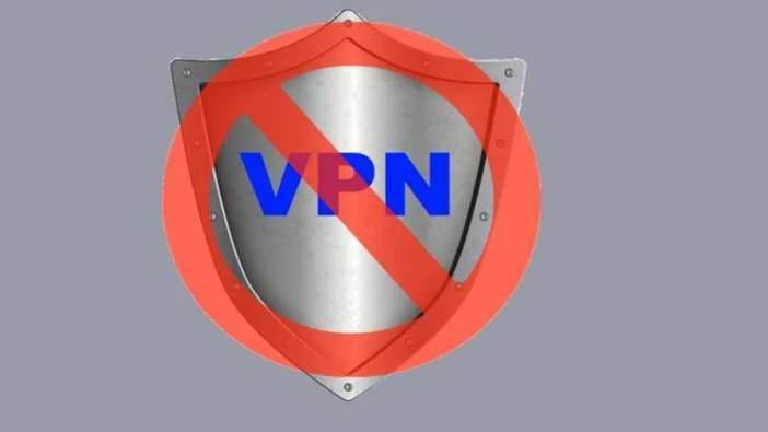 VPN yasaklandı