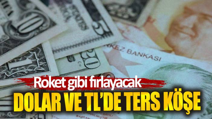 Dolar ve TL’de ters köşe: Roket gibi fırlayacak