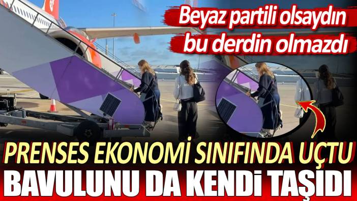 Prenses ekonomi sınıfında uçtu bavulunu da kendi taşıdı