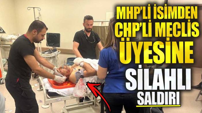 MHP’li isimden CHP’li Meclis Üyesi Şerafettin Bahadır’a silahlı saldırı