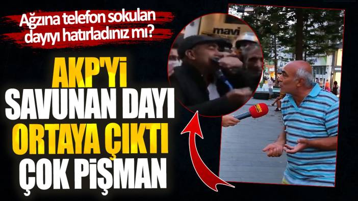 Ağzına telefon sokulan dayıyı hatırladınız mı? AKP'yi savunan dayı ortaya çıktı çok pişman