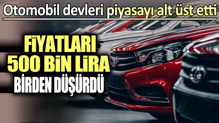 Fiyatları 500 bin lira birden düşürdü. Otomobil devlerinden yok artık dedirten kampanya