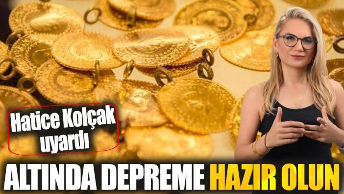 Hatice Kolçak: Altında depreme hazır olun