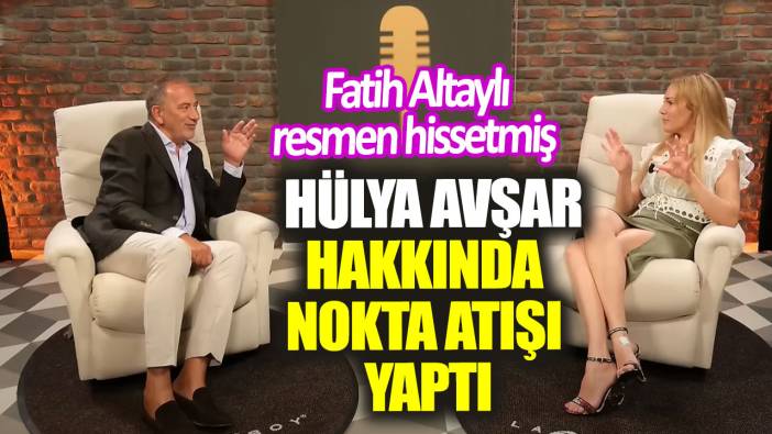 Fatih Altaylı resmen hissetmiş!  Hülya Avşar hakkında nokta atışı yaptı