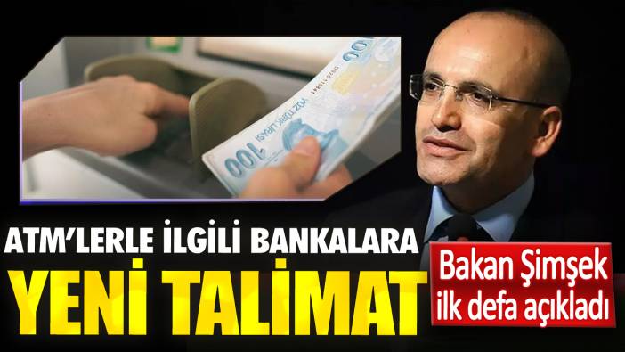 ATM’lerle ilgili bankalara yeni talimat. Bakan Şimşek ilk defa açıkladı