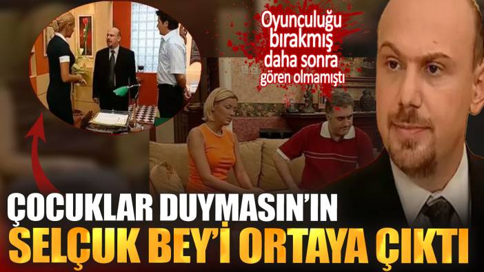 Oyunculuğu bırakmış daha sonra gören olmamıştı. Çocuklar Duymasın'ın Selçuk Bey’i  ortaya çıktı bakın ne iş yapıyor