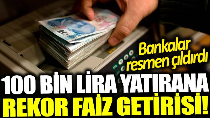 100 bin lira yatırana rekor faiz getirisi! Bankalar resmen çıldırdı