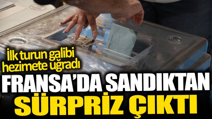 Fransa'da seçimlerin 2.turundan ilk sürpriz çıktı! İlk turun galibi hezimete uğradı