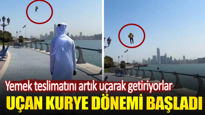 Uçan kurye dönemi başladı. Yemek teslimatını artık uçarak getiriyorlar