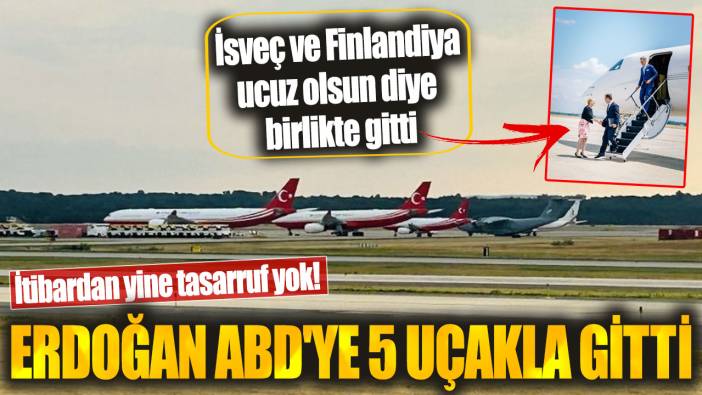 Erdoğan'ın uçak konvoyu gündem oldu: ABD'ye 5 uçakla gitti