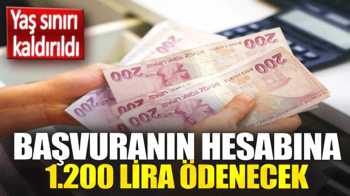 Yaş sınırı kaldırıldı. Başvuranın hesabına 1.200 lira ödenecek