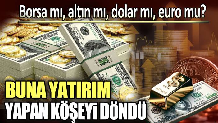 Haftanın en çok kazandıran yatırım aracı belli oldu. Borsa mı altın mı dolar mı euro mu?