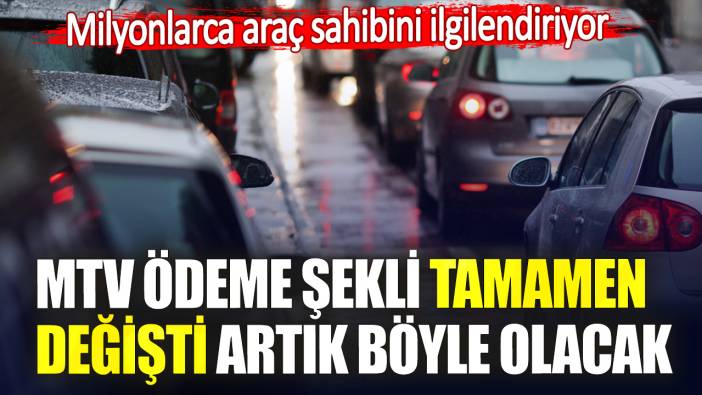 Milyonlarca araç sahibini ilgilendiriyor. MTV ödeme şekli tamamen değişti artık böyle olacak