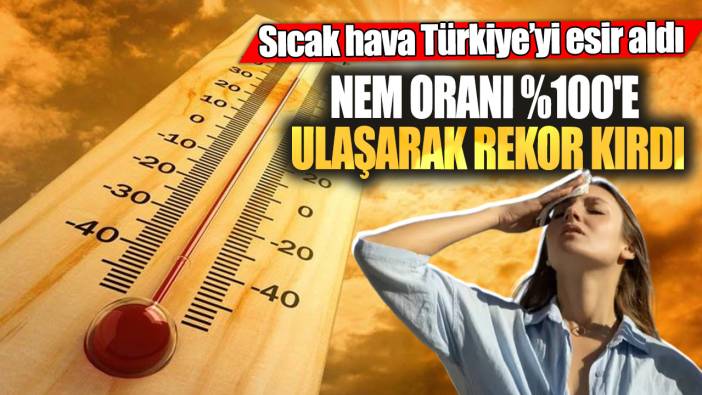 Sıcak hava Türkiye’yi esir aldı. Nem oranı %100'e ulaşarak rekor kırdı