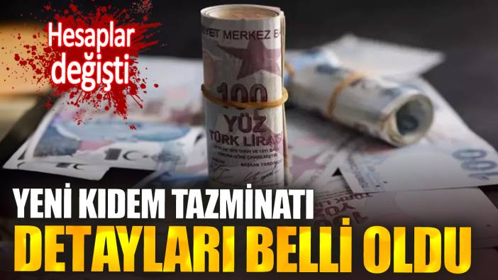 Hesaplar değişti. Yeni kıdem tazminatı detayları belli oldu