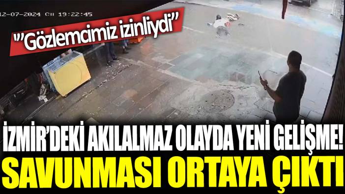İzmir'deki akılalmaz olayda yeni gelişme! Savunması ortaya çıktı: 'Gözlemcimiz izinliydi'