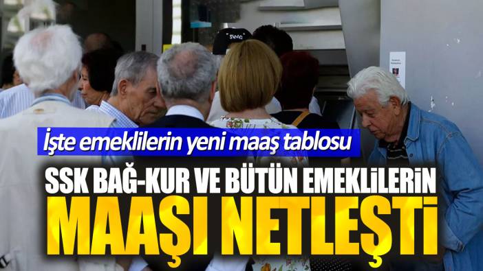 SSK Bağ-Kur ve bütün emeklilerin maaşı netleşti. İşte emeklilerin yeni maaş tablosu