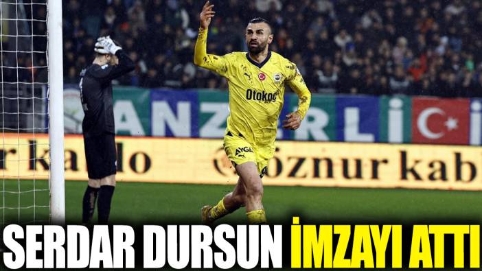 Serdar Dursun imzayı attı