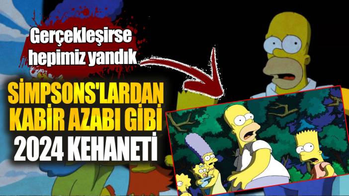 Simpsons'lardan kabir azabı gibi 2024 kehaneti. Gerçekleşirse hepimiz yandık