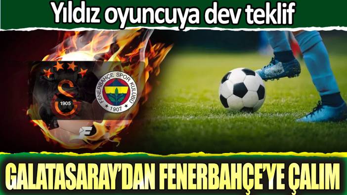 Fenerbahçe istedi Galatasaray devreye girdi. Yıldız oyuncuya dev teklif