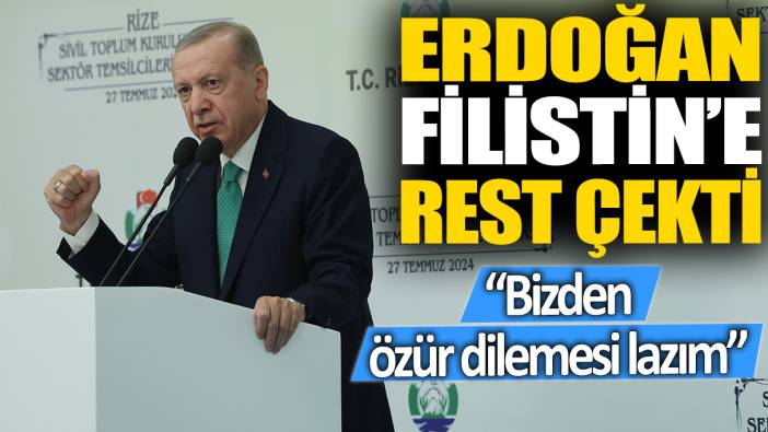 Erdoğan Filistin'e rest çekti: Bizden özür dilemesi gerek