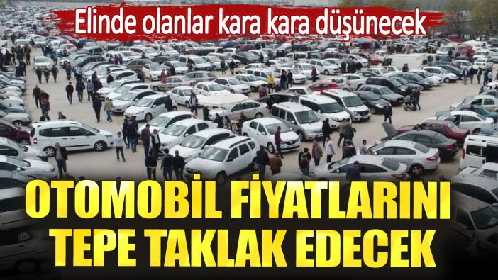 Otomobil fiyatlarını tepe taklak edecek. Elinde olanlar kara kara düşünecek