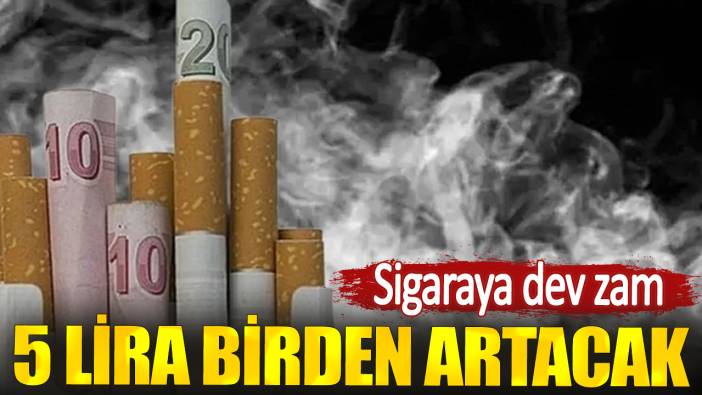 Sigaraya dev zam. 5 lira birden artacak