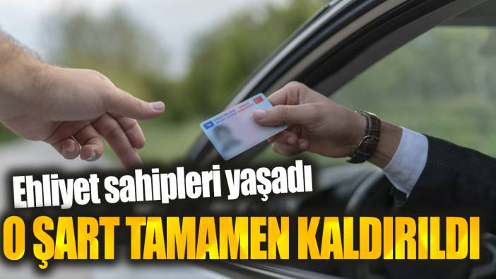 Ehliyet sahipleri yaşadı. A-B-C-D-E sınıfları için o şart tamamen kaldırıldı