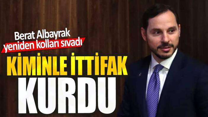 Berat Albayrak yeniden kolları sıvadı. Kiminle ittifak kurdu